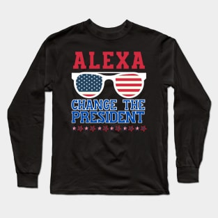 Alexa, Change the President! Long Sleeve T-Shirt